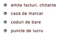 emite facturi, chitante 
casă de marcat
coduri de bare 
puncte de lucru